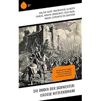 Die Orden der Schwerter: Gro&szlig;e Ritterromane