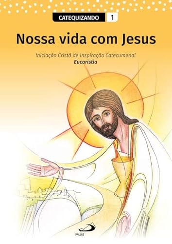 Nossa Vida com Jesus - Vol. 1 - Catequizando (Volume 1)