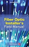 Fiber Optic Installer's Field Manual, Second Edition