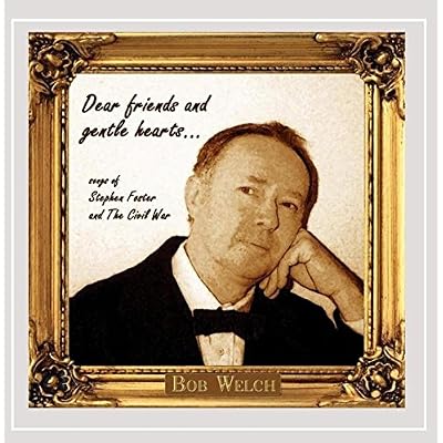 Dear Friends and Gentle Hearts... Songs of Stephen Foster and the Civil War