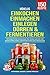 Mühelos Einkochen, Einmachen, Einlegen, Dörren & Fermentieren: 150 Rezepte für den Vorratsschrank. Obst, Gemüse und vieles mehr natürlich haltbar machen. Schonend konservieren ohne Vitaminverlust!