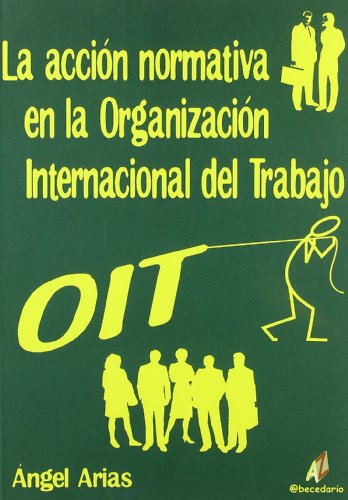 Accion Normativa en la Organizacion Internacional del Trabajo