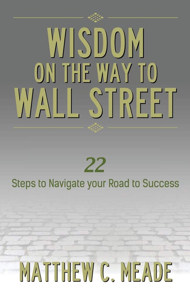 Wisdom on the Way to Wall Street: 22 Steps to Navigate Your Road to Success