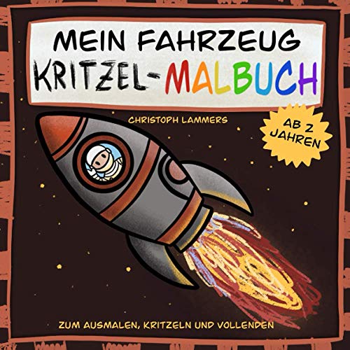 Mein Fahrzeug Kritzel-Malbuch ab 2 Jahren: Zum Ausmalen, Kritzeln und Vollenden Mein Fahrzeug Kritzel-Malbuch ab 2 Jahren: Zum Ausmalen, Kritzeln und Vollenden