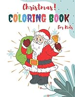 Christmas Coloring Book for Kids: A holiday Coloring Books with Fun Easy and Relaxing Pages Gifts for Boys Girls Kids: 100 Beautiful Pages to Color with Santa Claus, Snowmen & More! B08M2KBKJX Book Cover