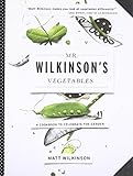 Mr. Wilkinson's Vegetables: A Cookbook to Celebrate the Garden