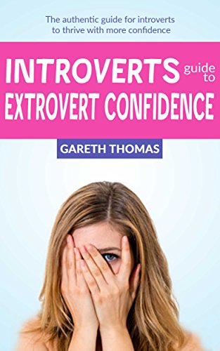 Confidence: Growing from an introvert to extrovert person (Overcome ...