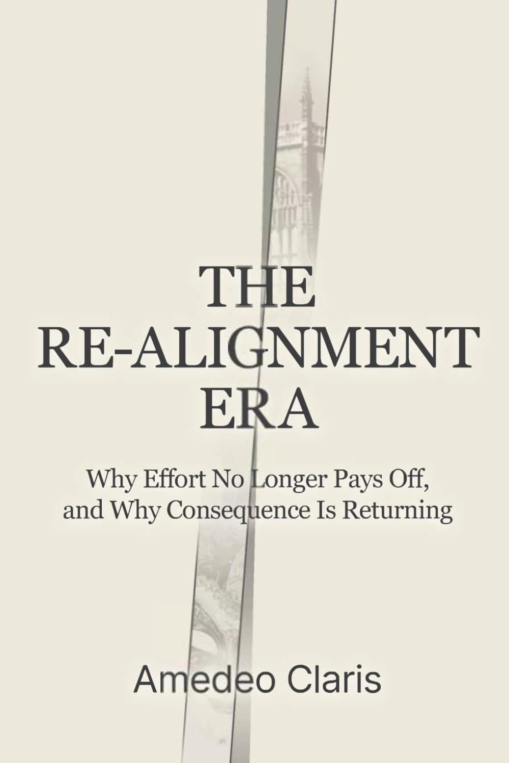 The Re-Alignment Era: Why Effort No Longer Pays Off, And Why Consequence Is Returning: 01