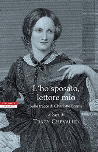 L'ho sposato, lettore mio. Sulle tracce di Charlotte Brontë L'ho sposato, lettore mio. Sulle tracce di Charlotte Brontë