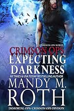 Expecting Darkness: An Immortal Ops World Novel (Immortal Ops: Crimson Ops Series Book 2)