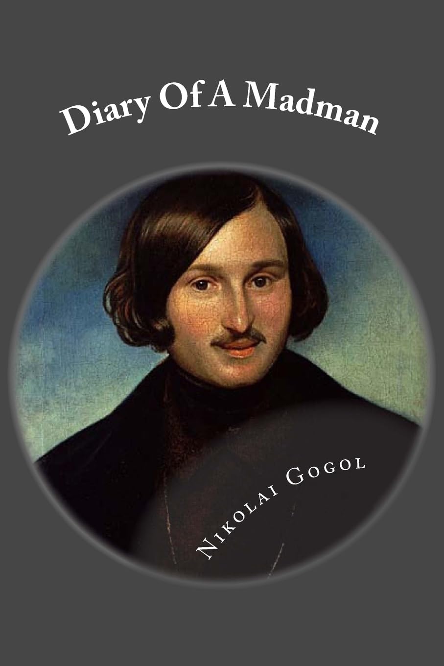Diary Of A Madman: Classic Literature: Gogol, Nikolai: 9781546746324: Amazon.com: Books