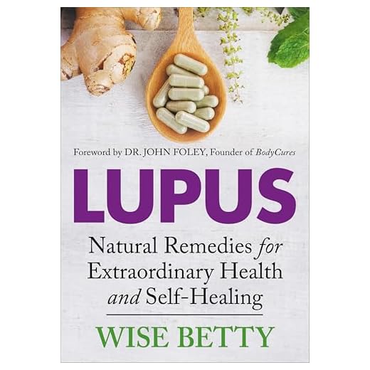Lupus: Natural Remedies for Extraordinary Health and Self-Healing