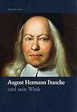 august hermann francke schule lage  August Hermann Francke und sein Werk