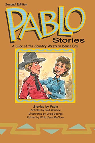 Pablo Stories: A Slice of the Country Western Dance Era (Second Edition)