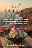 peru viajes and tours s.a.c opiniones  3,247 Kilómetros de Ceviche: Un viaje familiar por el Perú, de Tumbes a Mala: crónica gastronómica, memoria oral y recetas del ceviche peruano (Renato Cespedes: La Literatura de lo Cotidiano nº 8)