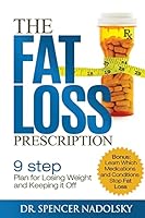 The Fat Loss Prescription:: The Nine-Step Plan to Losing Weight and Keeping It Off 1518824226 Book Cover
