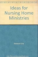 Ideas for Nursing Home Ministries 0936625767 Book Cover