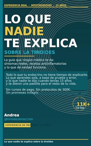 Lo que nadie te explica sobre la tiroides: La guía que ningún médico te da: síntomas reales, recetas antiinflamatorias y lo que de verdad funciona con hipotiroidismo.