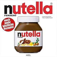 Nutella: Noch mehr köstliche Rezepte 3958431186 Book Cover