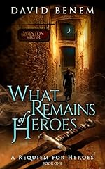 What Remains of Heroes (A Requiem for Heroes Book 1)