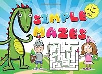 Simple Mazes for 3 Year Olds : Easy Fun First Colorful Maze Puzzle Book Activity for Kids Ages 3 1678940887 Book Cover