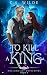 To Kill a King (Hollowcliff Detectives)