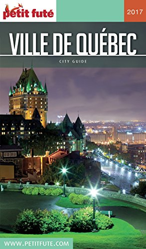 Télécharger QUÉBEC VILLE 2017 Petit Futé (City Guide) Francais PDF