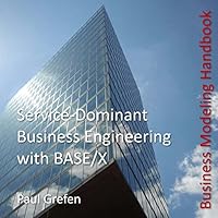 Service-Dominant Business Engineering with Base/X: Business Modeling Handbook 1516942175 Book Cover