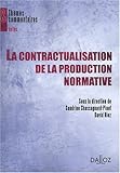  La contractualisation de la production normative de Sandrine Chassagnard-Pinet (15 octobre 2008) Broché