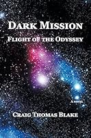 Dark Mission: Flight of the Odyssey 163683079X Book Cover