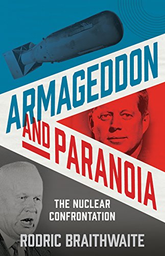 Armageddon and Paranoia: The Nuclear Confrontation