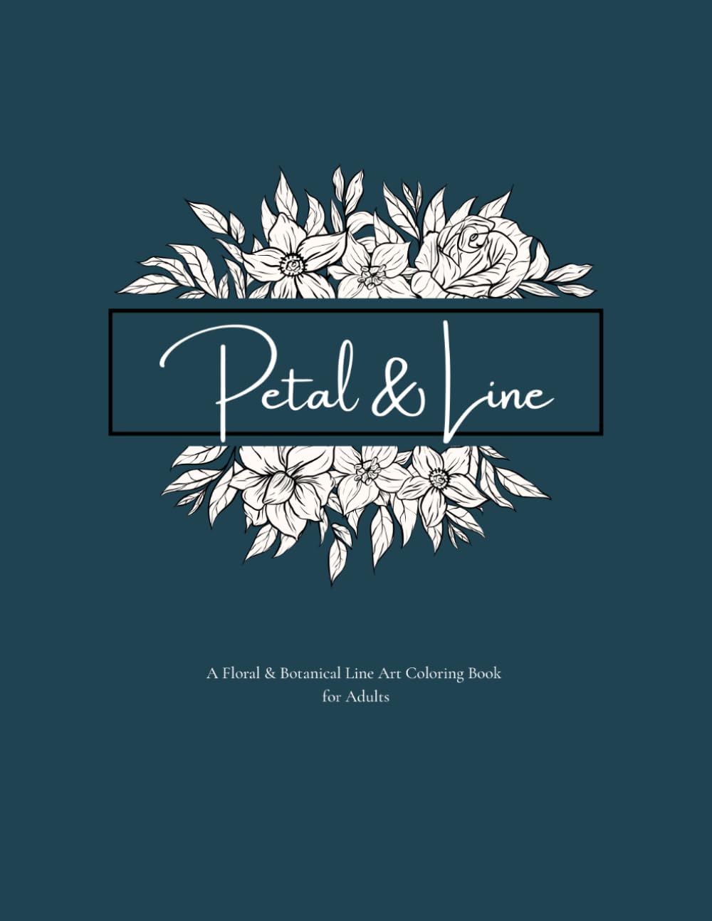 Petal & Line: A Floral & Botanical Line Art Coloring Book for Adults