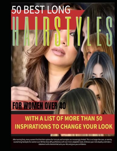BEST LONG HAIRSTYLES FOR WOMEN OVER 40 WITH A LIST OF MORE THAN 50...
