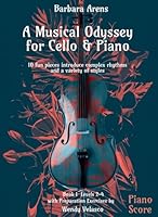 A Musical Odyssey for Cello & Piano - 10 fun pieces introduce complex rhythms and a variety of styles Piano Score: with Preparation Exercises by ... 2-4 (Barbara Arens - Works for Strings) B0CL1Z35HB Book Cover
