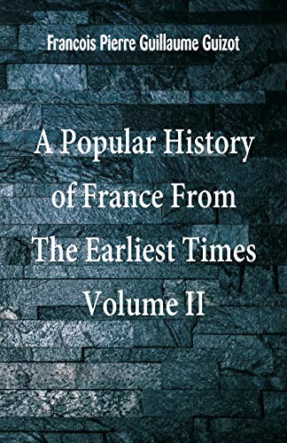 A Popular History of France From The Earliest Times: Volume II