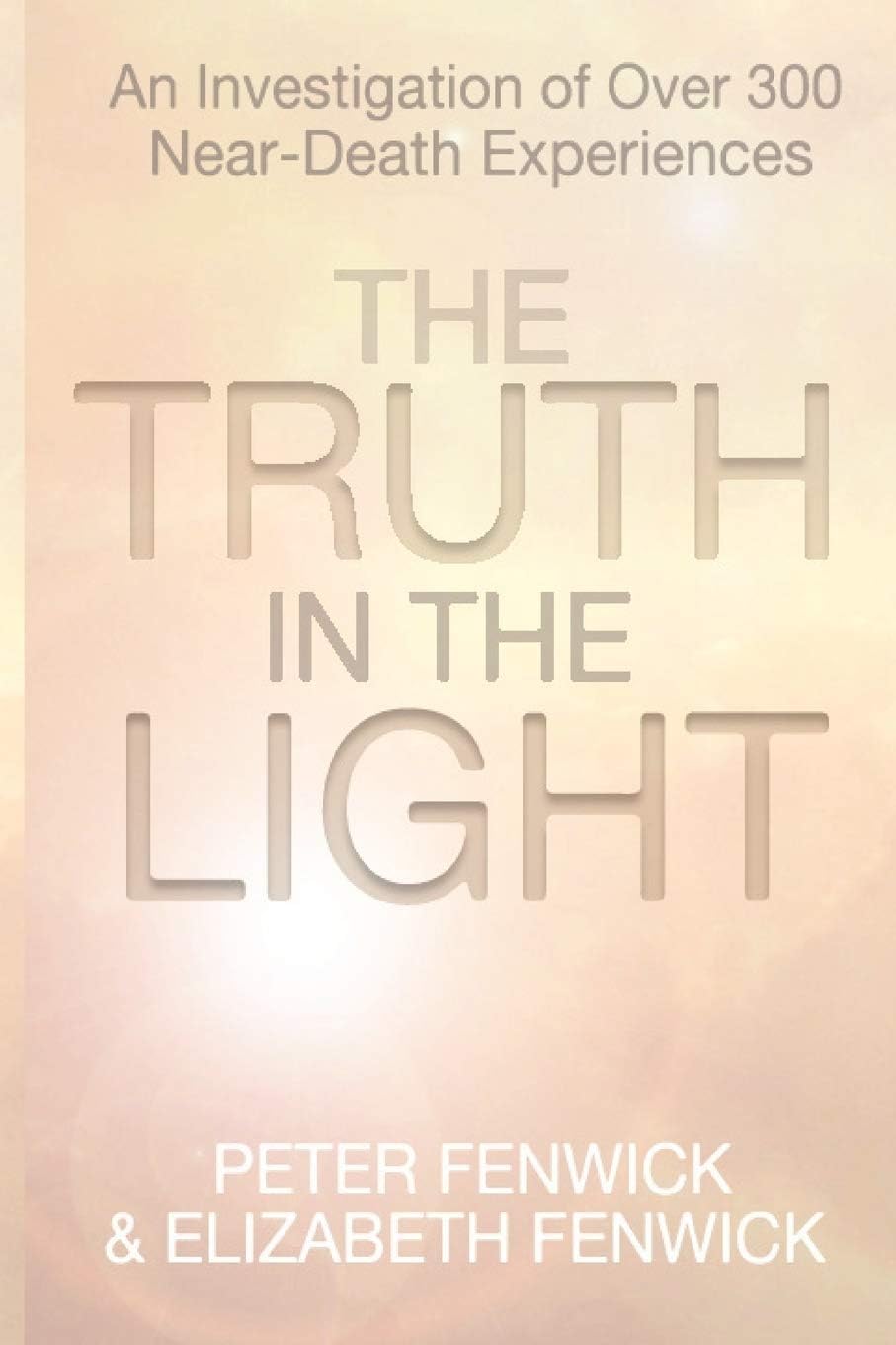 The Truth in the Light: An Investigation of Over 300 Near-Death Experiences Paperback โ 23 January 2012