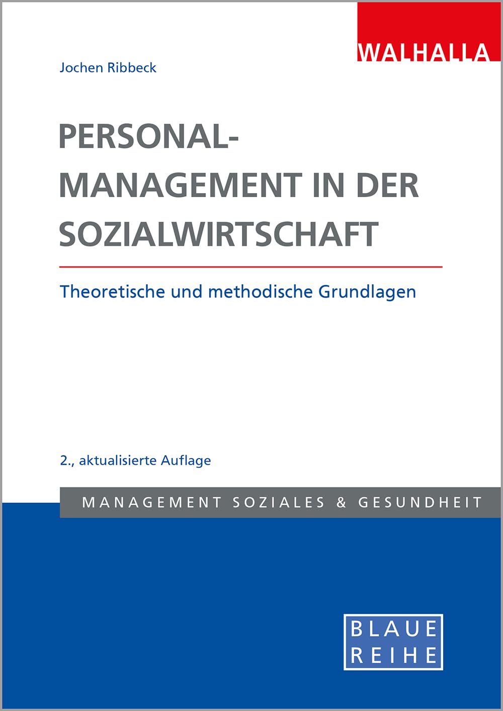 Personalmanagement in der Sozialwirtschaft: Theoretische und methodische Grundlagen; Blaue Reihe Sozialmanagement