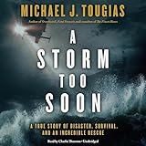 A Storm Too Soon: A True Story of Disaster, Survival, and an Incredible Rescue