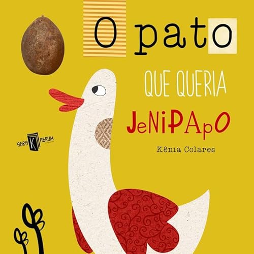 O PATO QUE QUERIA JENIPAPO - KÊNIA COLARES