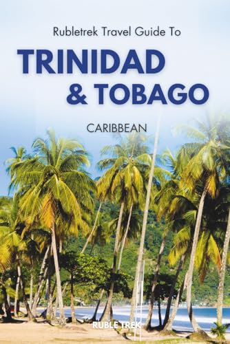 Rubletrek Travel Guide to Trinidad and Tobago Caribbean: Full Color Plan Filled With History and Charming Sights (Pocket Travel Guide to the Caribbean!)