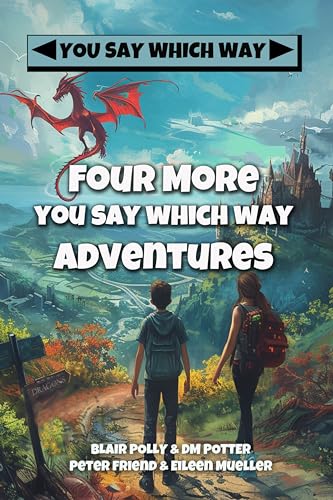 Box Set: Four More You Say Which Way Adventures: Dinosaur Canyon, Deadline Delivery, Dragons Realm, Creepy House (You Say Which Way Collections)