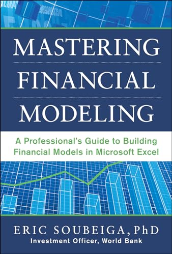 Mastering Financial Modeling: A ProfessionalΓÇÖs Guide to Building Financial Models in Excel (GENERAL FINANCE & INVESTING)