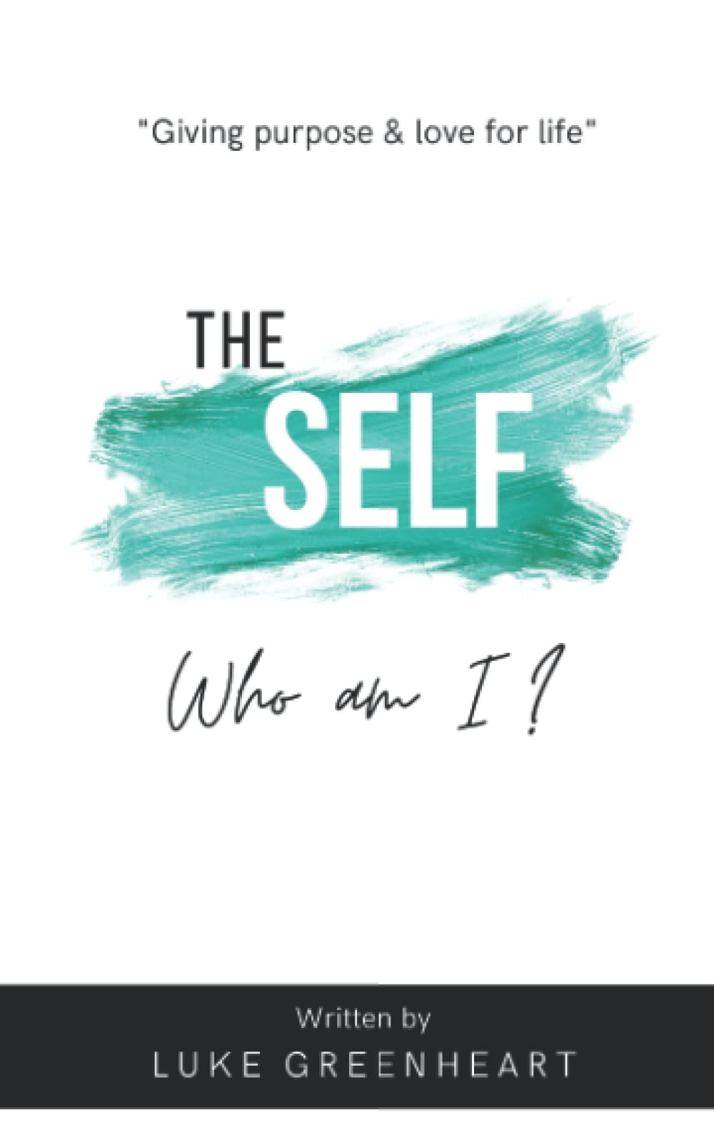 The Self: Who am I?: Discover your identity and purpose. Beautiful insights to shift perception and grow your potential.