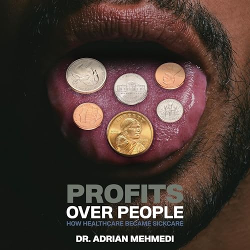 Profits Over People by Dr. Adrian Mehmedi episode artwork