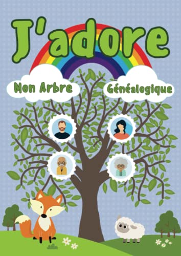J'adore mon arbre généalogique: Un cahier souvenir tout doux à remplir. Un loisir créatif et ludique pour faire découvrir à votre enfant les racines de...