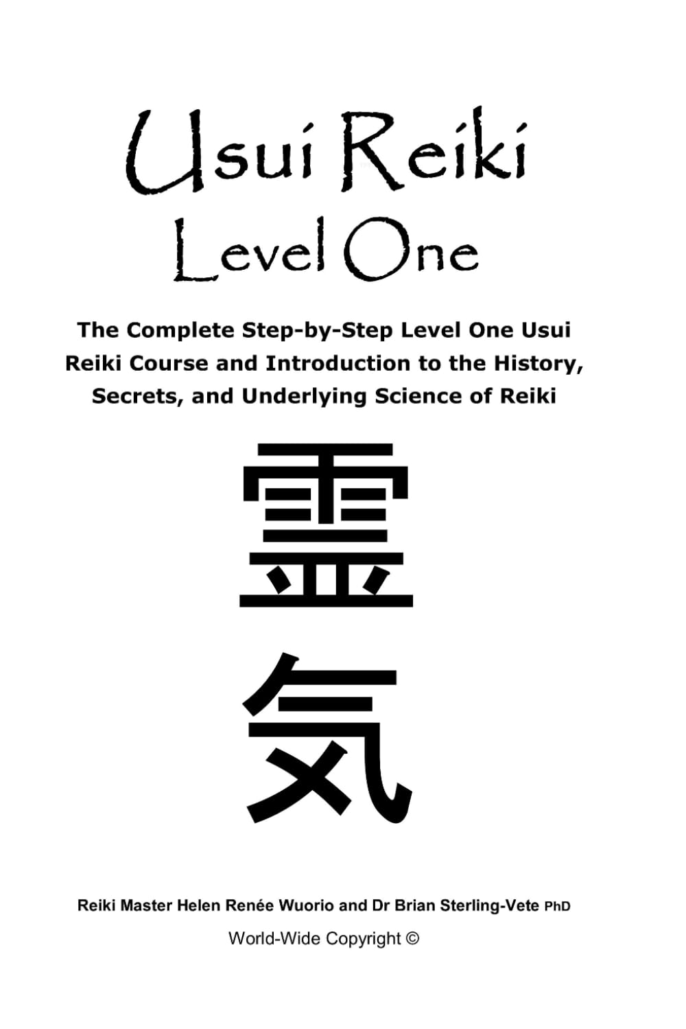 Usui Reiki Level One: The Complete Step-by-Step Level One Usui Reiki Course and Introduction to the History, Secrets, and Underlying Science of Reiki