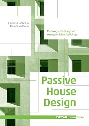 Passive House Design: Planning and design of energy-efficient buildings (DETAIL Green Books)-Wow! eBook