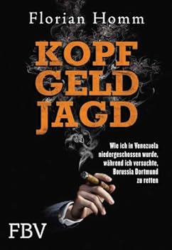 Hardcover Kopf Geld Jagd: Wie ich in Venezuela niedergeschossen wurde, während ich versuchte, Borussia Dortmund zu retten [German] Book