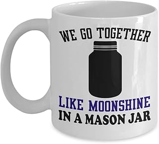 Might Be Coffee or Alcohol Coffee Mug,We Go Together Like Moonshine In A Mason Jar-White Porcelain Coffee Mug 11 oz