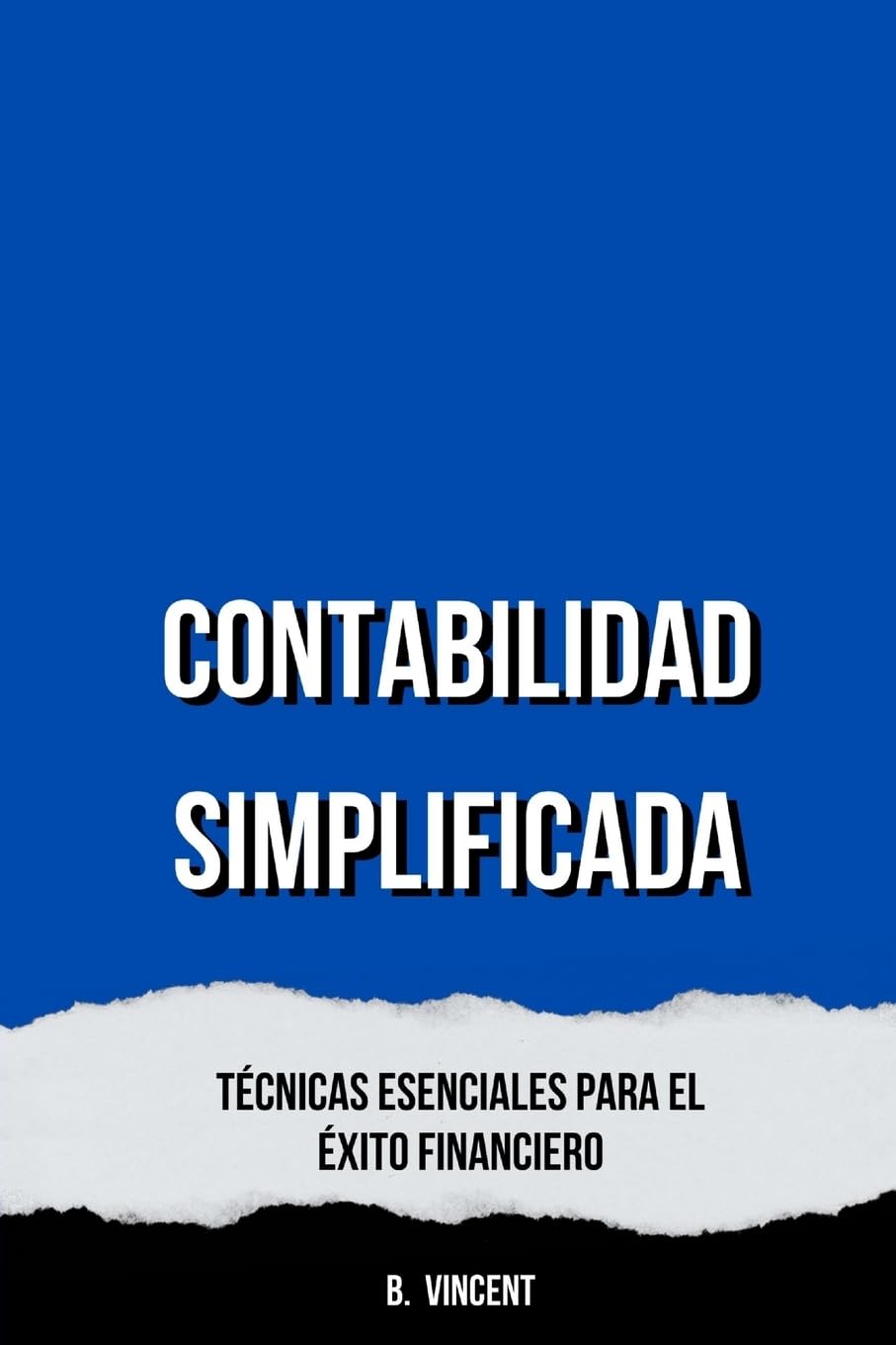 Contabilidad Simplificada: Técnicas Esenciales para el Éxito Financiero